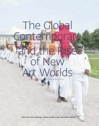 ¬The¬ global contemporary and the rise of new art worlds [ZKM, Center for Art and Media, Karlsruhe, September 17, 2011-February 5, 2012]